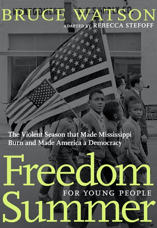 Freedom Summer for Young People: The Violent Season That Made Mississippi Burn and Made America a Democracy (Hardcover)