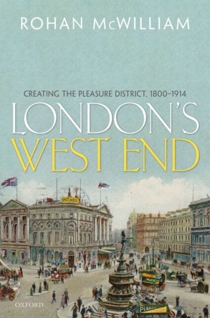 Londons West End : Creating the Pleasure District, 1800-1914 (Hardcover)