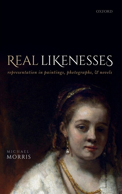 Real Likenesses : Representation in Paintings, Photographs, and Novels (Hardcover)