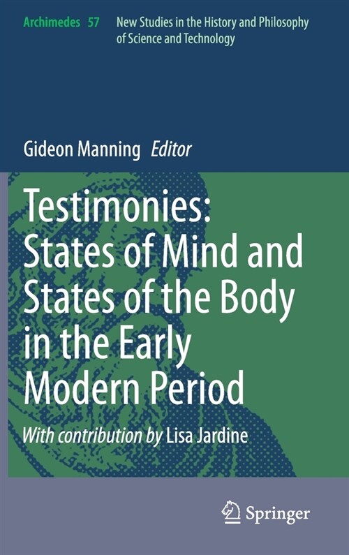 Testimonies: States of Mind and States of the Body in the Early Modern Period (Hardcover)