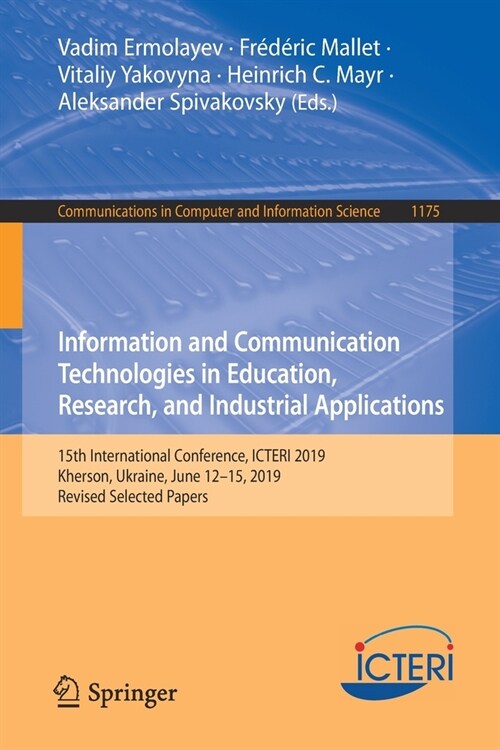 Information and Communication Technologies in Education, Research, and Industrial Applications: 15th International Conference, Icteri 2019, Kherson, U (Paperback, 2020)