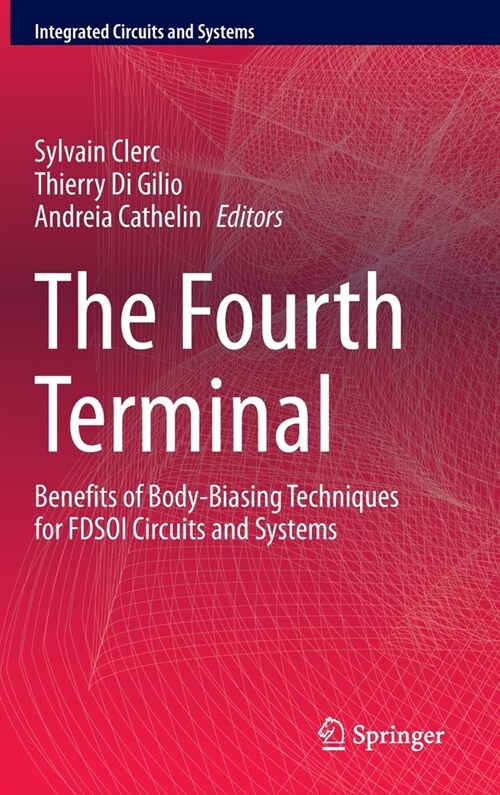 The Fourth Terminal: Benefits of Body-Biasing Techniques for Fdsoi Circuits and Systems (Hardcover, 2020)