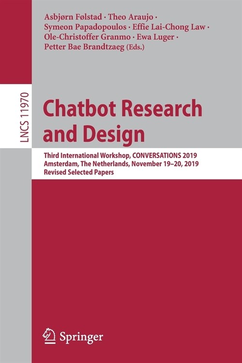 Chatbot Research and Design: Third International Workshop, Conversations 2019, Amsterdam, the Netherlands, November 19-20, 2019, Revised Selected P (Paperback, 2020)