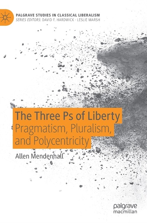 The Three PS of Liberty: Pragmatism, Pluralism, and Polycentricity (Hardcover, 2020)