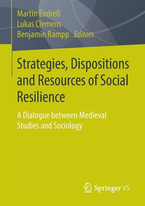 Strategies, Dispositions and Resources of Social Resilience: A Dialogue Between Medieval Studies and Sociology (Paperback, 2020)