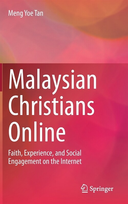 Malaysian Christians Online: Faith, Experience, and Social Engagement on the Internet (Hardcover, 2020)