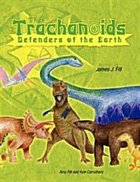 The Trachanoids: Defenders of the Earth (Paperback)