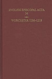 English Episcopal Acta 34, Worcester 1186-1218 (Hardcover)