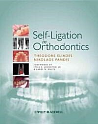 Self-Ligation in Orthodontics: An Evidence-Based Approach to Biomechanics and Treatment (Hardcover)
