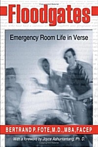 Floodgates: Emergency Room Life in Verse (Paperback)