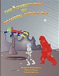 The Adventures of Brandon, Chris & Oly (Paperback)