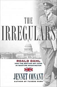 The Irregulars: Roald Dahl and the British Spy Ring in Wartime Washington (Audio CD)