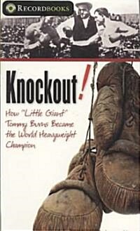 Knockout!: How Little Giant Tommy Burns Became the World Heavyweight Champion (Paperback)