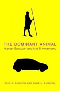 The Dominant Animal: Human Evolution and the Environment (Paperback)