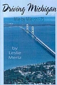 Driving Michigan: Mile by Mile on I-75 (Paperback)