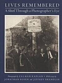 Lives Remembered: A Shtetl Through a Photographers Eye (Hardcover)