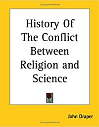 History of the Conflict Between Religion and Science (Paperback)