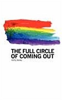 THE FULL CIRCLE OF COMING OUT (Paperback)
