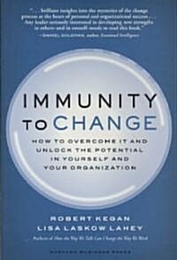 Immunity to Change: How to Overcome It and Unlock Potential in Yourself and Your Organization (Hardcover)
