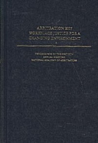 Arbitration 2007 Workplace Justice for a Changing Environment (Hardcover)