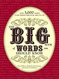 The Big Book of Words You Should Know: Over 3,000 Words Every Person Should Be Able to Use (and a Few That You Probably Shouldnt) (Paperback)