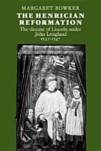 The Henrician Reformation : The Diocese of Lincoln under John Longland 1521–1547 (Paperback)