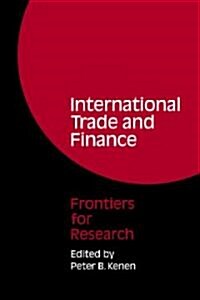 International Trade and Finance : Frontiers for Research (Paperback)