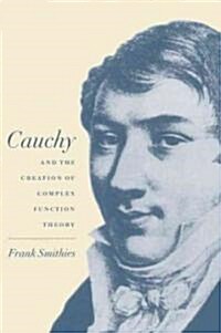 Cauchy and the Creation of Complex Function Theory (Paperback, Reissue)