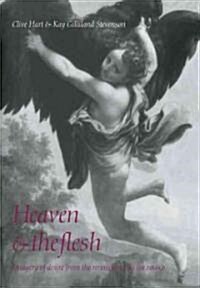 Heaven and the Flesh : Imagery of Desire from the Renaissance to the Rococo (Paperback)