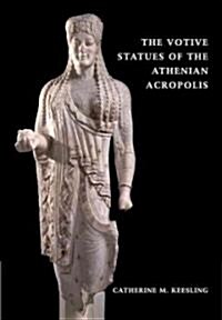 The Votive Statues of the Athenian Acropolis (Paperback, Reissue)