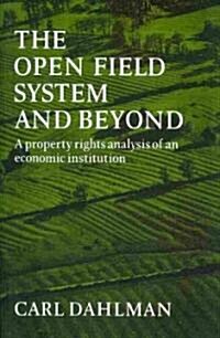 The Open Field System and Beyond : A Property Rights Analysis of an Economic Institution (Paperback)