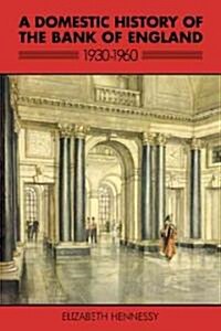 A Domestic History of the Bank of England, 1930–1960 (Paperback)