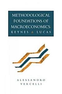 Methodological Foundations of Macroeconomics : Keynes and Lucas (Paperback)