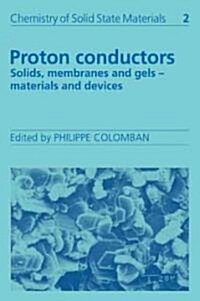 Proton Conductors : Solids, Membranes and Gels - Materials and Devices (Paperback)