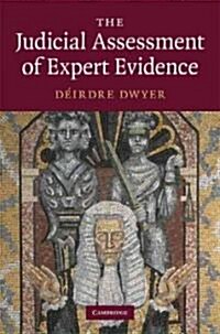 The Judicial Assessment of Expert Evidence (Hardcover)