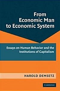 From Economic Man to Economic System : Essays on Human Behavior and the Institutions of Capitalism (Hardcover)