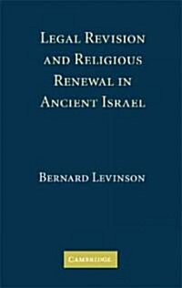 Legal Revision and Religious Renewal in Ancient Israel (Hardcover)
