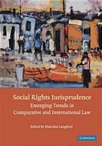 Social Rights Jurisprudence : Emerging Trends in International and Comparative Law (Paperback)
