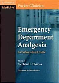 Emergency Department Analgesia : An Evidence-Based Guide (Paperback)