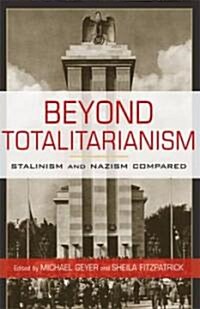 Beyond Totalitarianism : Stalinism and Nazism Compared (Paperback)