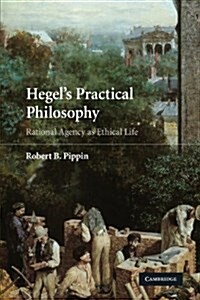 Hegels Practical Philosophy : Rational Agency as Ethical Life (Paperback)