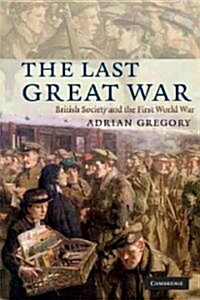 The Last Great War : British Society and the First World War (Paperback)