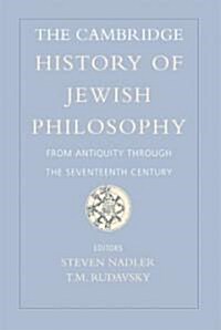 The Cambridge History of Jewish Philosophy : From Antiquity through the Seventeenth Century (Hardcover)