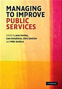 Managing to Improve Public Services (Hardcover)