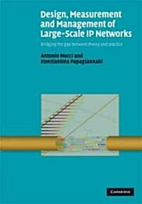 Design, Measurement and Management of Large-scale IP Networks : Bridging the Gap Between Theory and Practice (Hardcover)