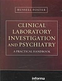 Clinical Laboratory Investigation and Psychiatry : A Practical Handbook (Paperback)