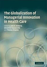 The Globalization of Managerial Innovation in Health Care (Hardcover)