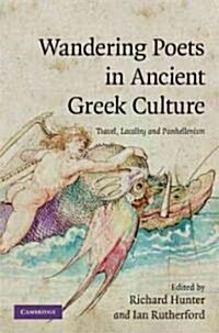 Wandering Poets in Ancient Greek Culture : Travel, Locality and Pan-Hellenism (Hardcover)