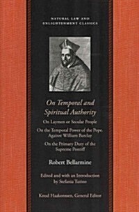 On Temporal and Spiritual Authority: On Laymen or Secular People; On the Temporal Power of the Pope. Against William Barclay; On the Primary Duty of t (Paperback)