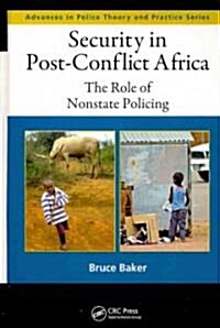 Security in Post-Conflict Africa: The Role of Nonstate Policing (Hardcover)